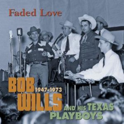 Bob Wills And His Texas Playboys – Faded Love