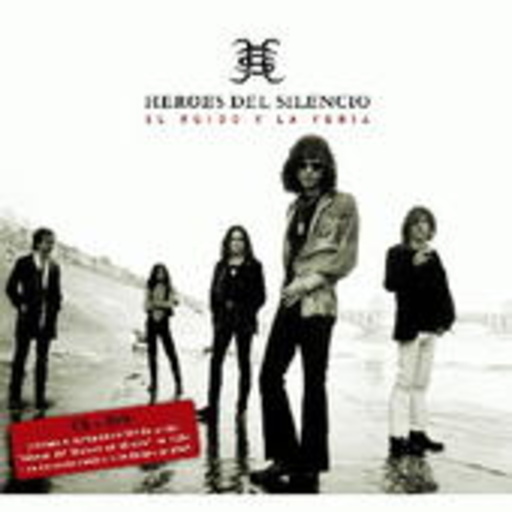Heroes Del Silencio – El Ruido Y La Furia