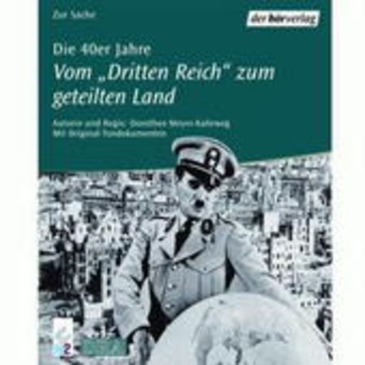 Diverse – Die 40er Jahre - Vom "Dritten Reich" zum geteilten Land
