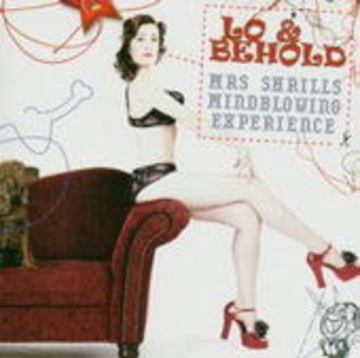 Lo & Behold – Mrs. Shrills Mindblowing Experience