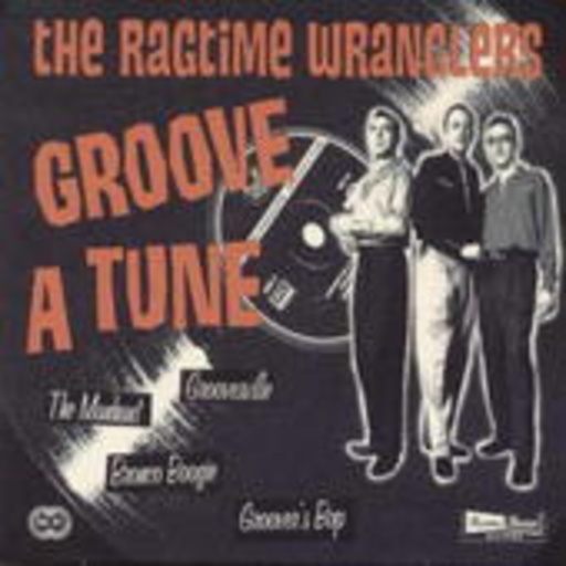 The Ragtime Wranglers – Groove A Tune