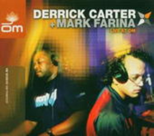 Derrick Carter/Mark Farina – Live At OM