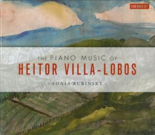 Sonia Rubinsky – The Piano Music Of Heitor Villa-Lobos