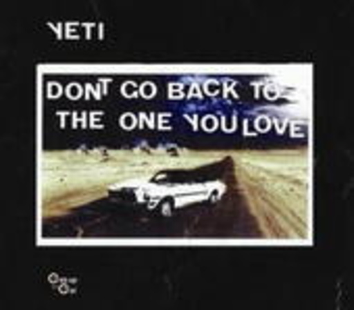Yeti – Don't Go Back To The One You Love