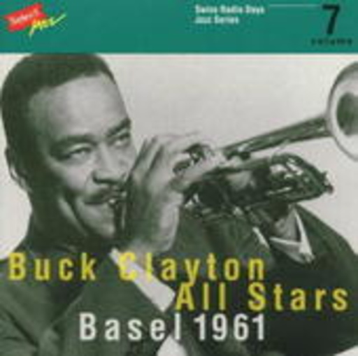 Buck Clayton All Stars – Basel 1961 (Swiss Radio Days Jazz Series Vol. 7)