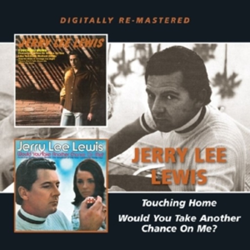 Jerry Lee Lewis – Touching Home/Would You Take...