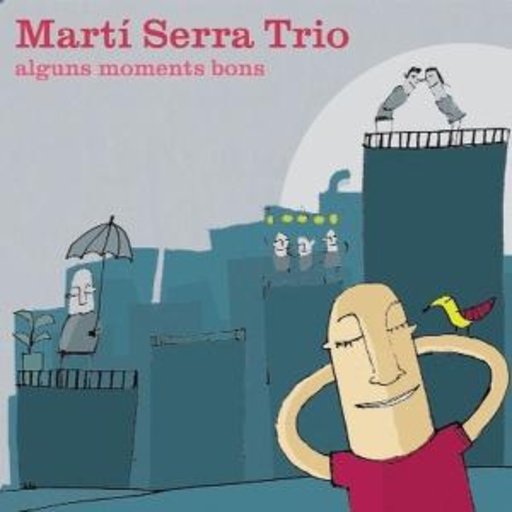 Marti Serra Trio – Alguns Moments Bons