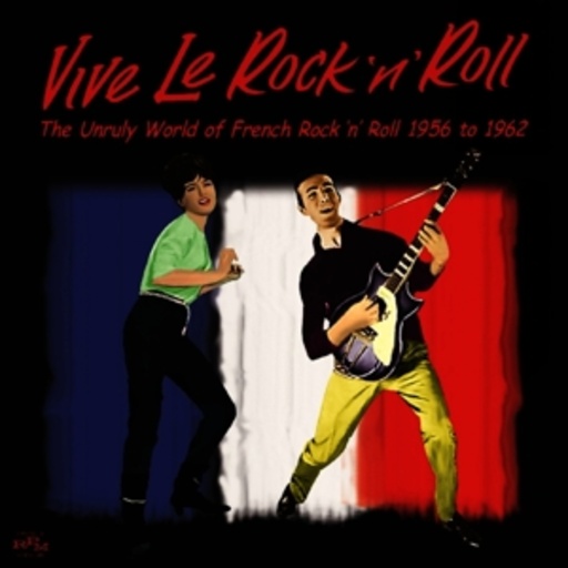 Diverse – Vive Le Rock'n'Roll - The Untruly World Of French Rock'n'Roll 1956-1962