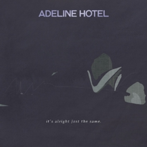Adeline Hotel – It's Alright, Just The Same