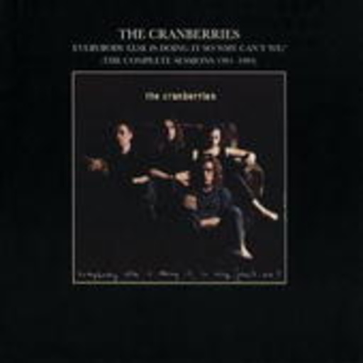 The Cranberries – Everbody Else Is Doing It... - The Complete Sessions (incl Bonus-Tracks)