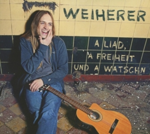 Weiherer – A Liad, a Freiheit und a Watschn