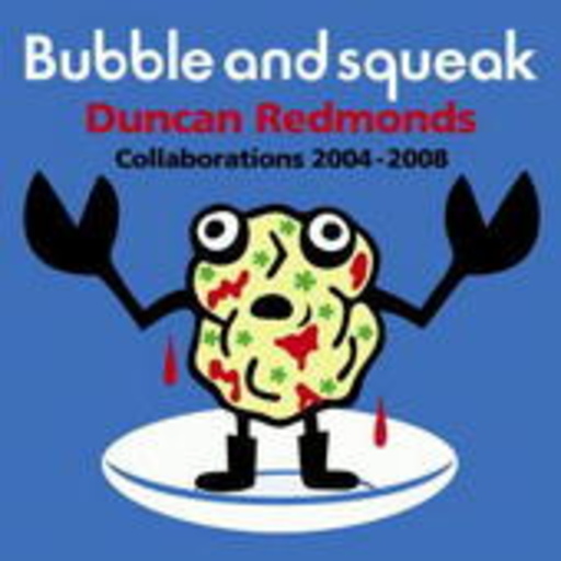 Duncan Redmonds – Bubble & Squeak (Collaborations)