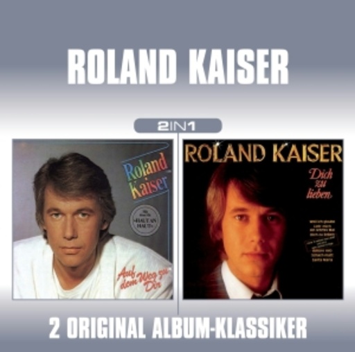Roland Kaiser – 2 In 1: Auf dem Weg zu dir/Dich zu lieben