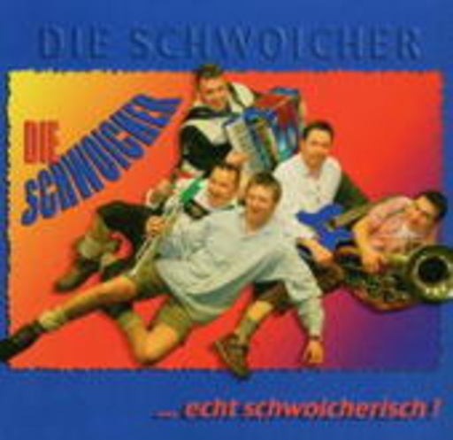 Die Schwoicher – Echt Schwoicherisch