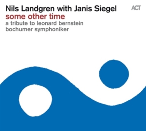 Nils Landgren – Some Other Time - A Tribute To Leonard Bernstein