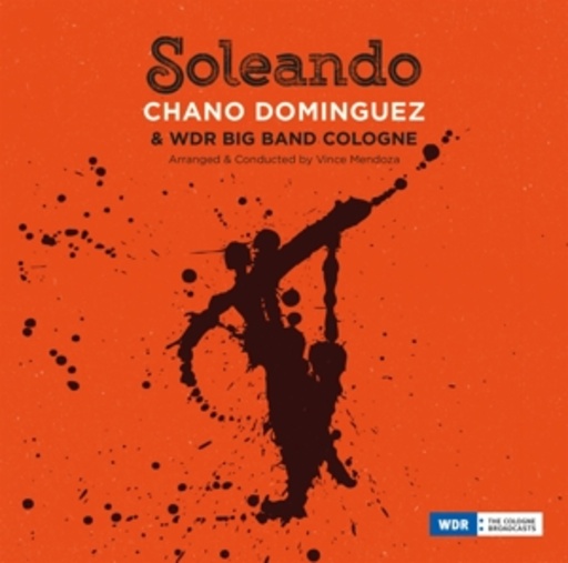 Chano Dominguez & WDR Big Band Cologne – Soleando