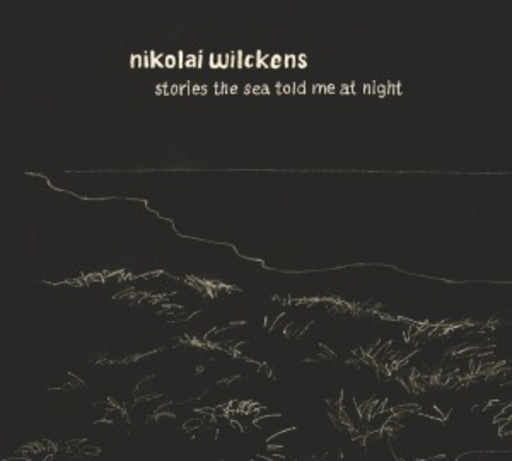Nikolai Wilckens – Stories The Sea Told Me At Night