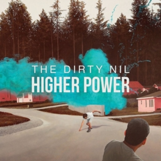 The Dirty Nil – Higher Power