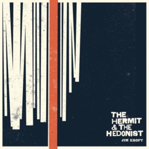 Jim Kroft – The Hermit & The Hedonist