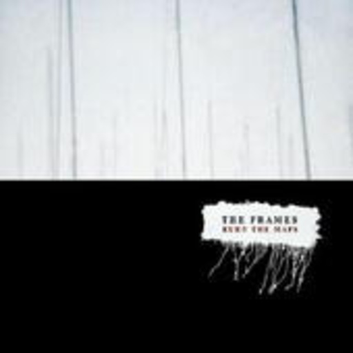 The Frames – Burn The Maps