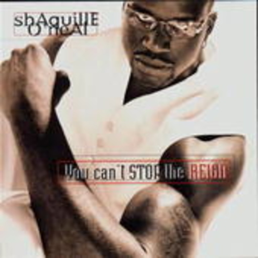 Shaquille O'Neal – You Can't Stop The Reign