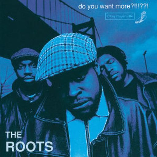 The Roots – Do You Want More?