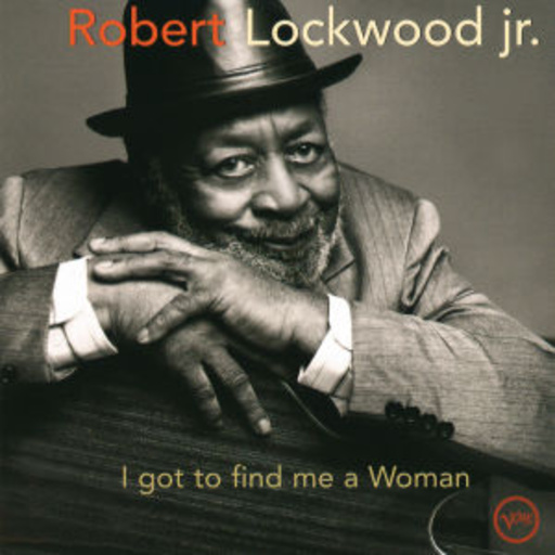 Robert Lockwood Jr. – I Got To Find Me A Woman