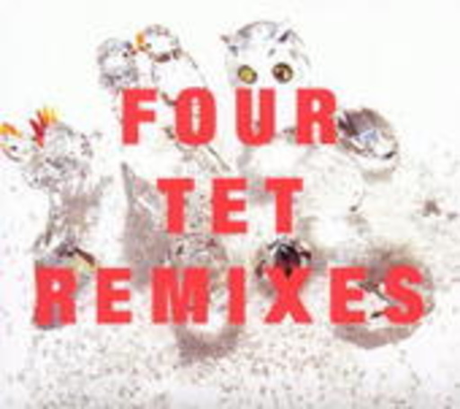 Four Tet – Remixes