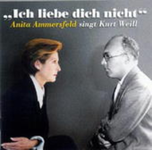 Anita Ammersfeld – " Ich liebe dich nicht " - Anita Ammersfeld singt Kurt Weill