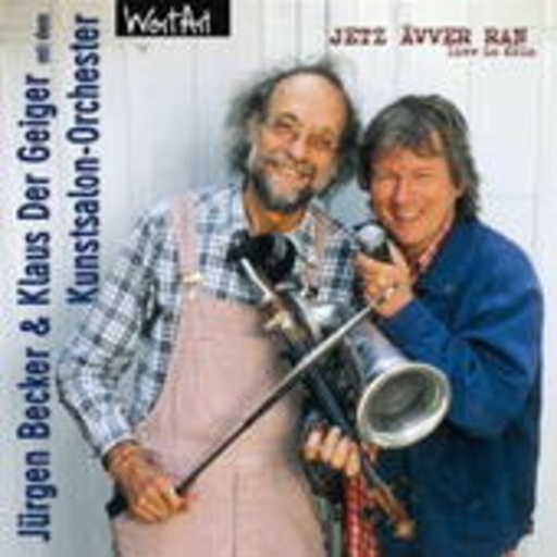 Jürgen Becker/Klaus der Geiger mit dem Kunstsalon-Orch. – Jetzt ävver ran - Live aus Köln