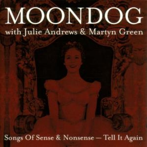 Moondog With Julie Andrews And Martyn Green – Songs Of Sense And Nonsense