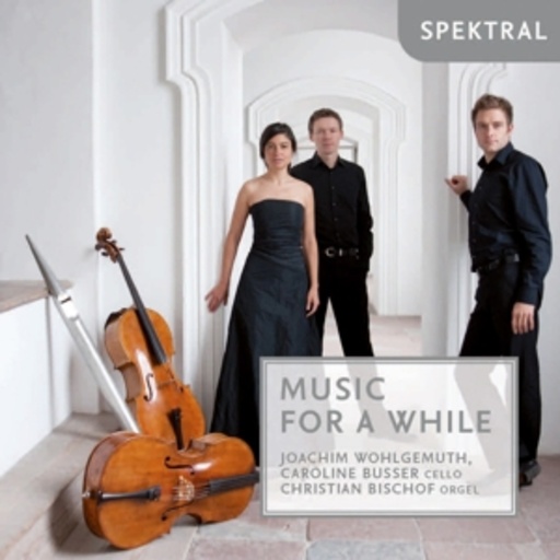 Joachim Wohlgemuth/Caroline Busser/Christian Bischof – Music For A While