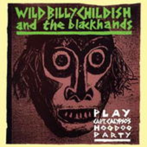 Wild Billy Childish & The Blackhands – Play: Capt. Calypso's Hoodoo Party
