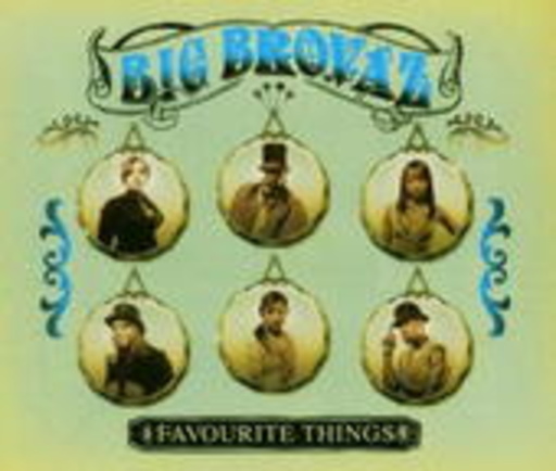 Big Brovaz – Favourite Things