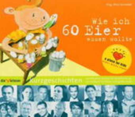 Diverse – Wie ich 60 Eier essen wollte - Kurzgeschichten