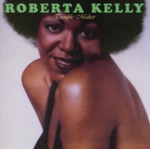 Roberta Kelly – Trouble Maker