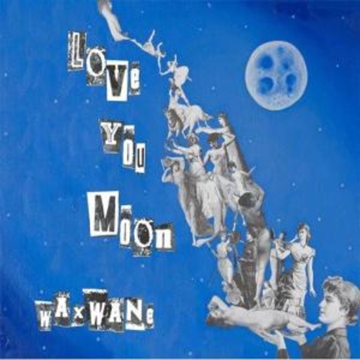 Love You Moon – Waxwane
