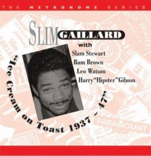 Slim Gaillard – Icecream On Toast 1937-47