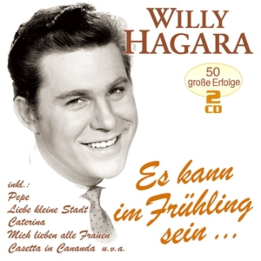 Willy Hagara – Es kann im Frühling... - 50 große Erfolge