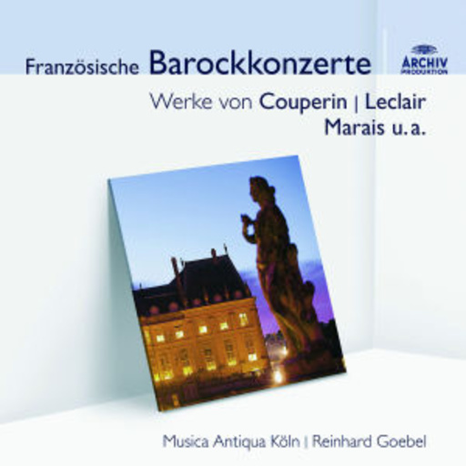 Reinhard Goebel – Französische Barockkonzerte