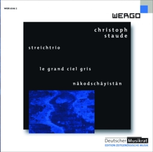 Trio Recherche/Quartett Avance/Sven Thomas Kiebler – Streichtrio/Le Grand Ciel Gris/Nakodschayistan