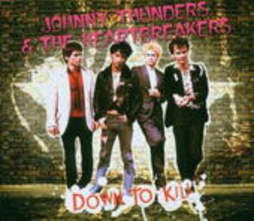Johnny Thunders And The Heartbreakers – Down To Kill