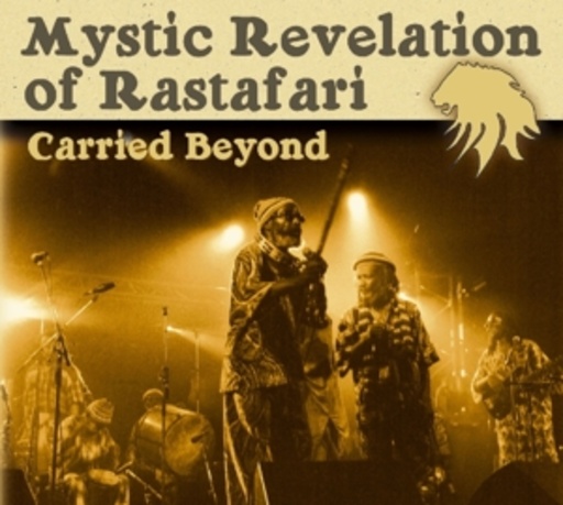 Mystic Revelation Of Rastafari – Carried Beyond