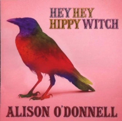 Alison O'Donnell – Hey Hey Hippy Witch