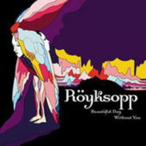 Röyksopp – Beautiful Day Without You