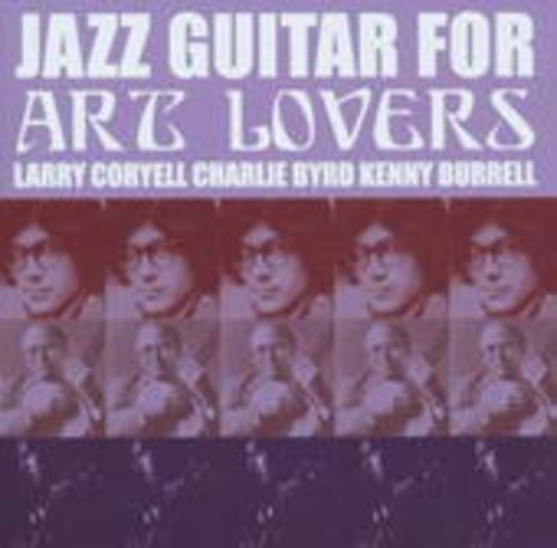 Larry Coryell/Charlie Byrd/Kenny Burrell – Jazz Guitar For Art Lovers