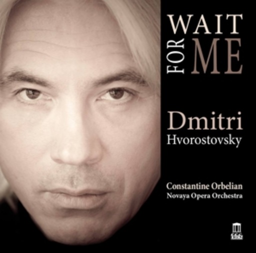 Dmitri Hvorostovsky/C. Orbelian/Novaya Opera Orchestra – Wait For Me