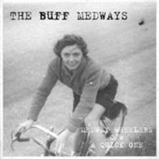 The Buff Medways – Medway Wheelers/A Quick One