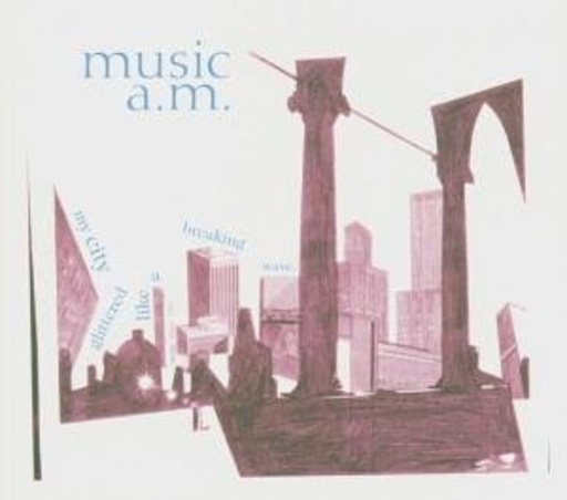 Music A.M. – My City Glittered Like A Breaking Wave