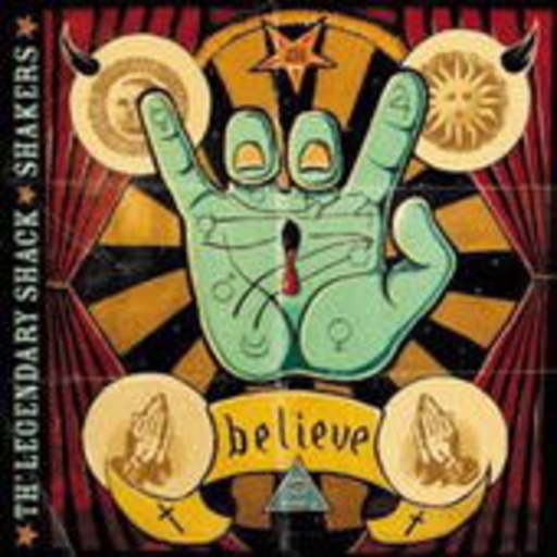 The Legendary Shack Shakers – Believe